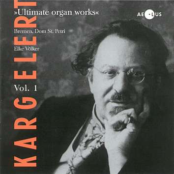 Image Sigfrid Karg-Elert - Ultimate Organ Works Vol.1