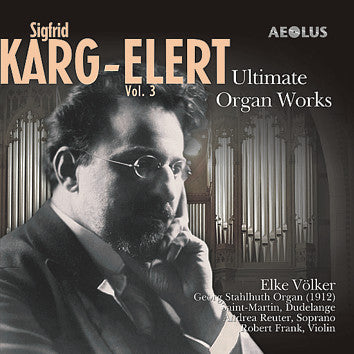 Image Sigfrid Karg-Elert - Ultimate Organ Works Vol.3