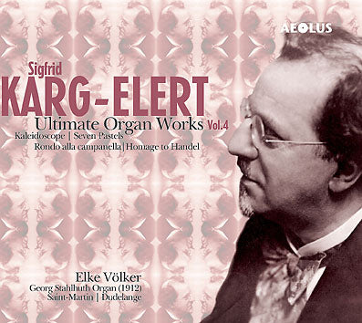Image Sigfrid Karg-Elert - Ultimate Organ Works Vol.4